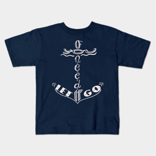 If you need it let it go Kids T-Shirt